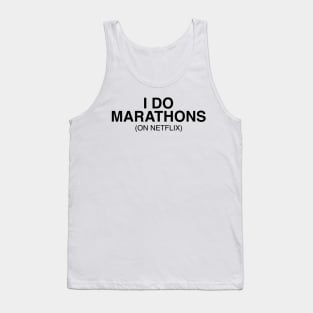 I do marathons (on netflix) Tank Top